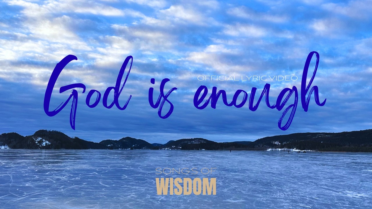 Songs of Wisdom - God is enough | Official Lyric Video