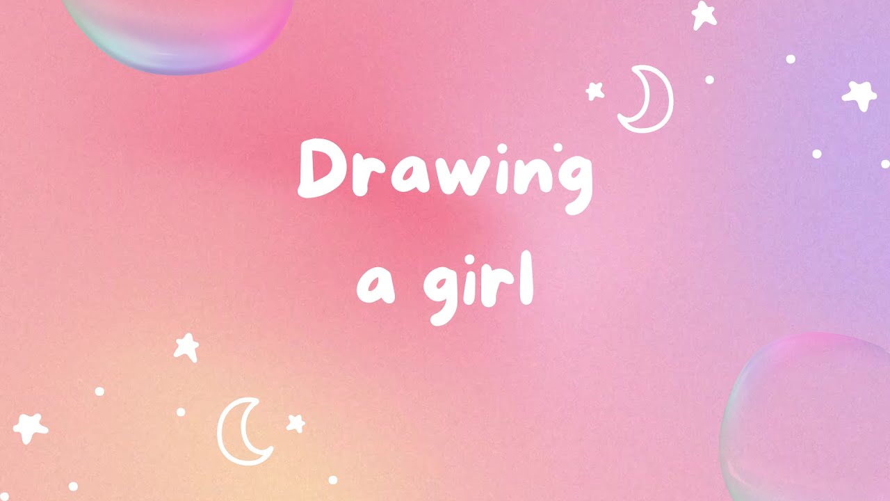 Drawing A Girl | Time-lapse