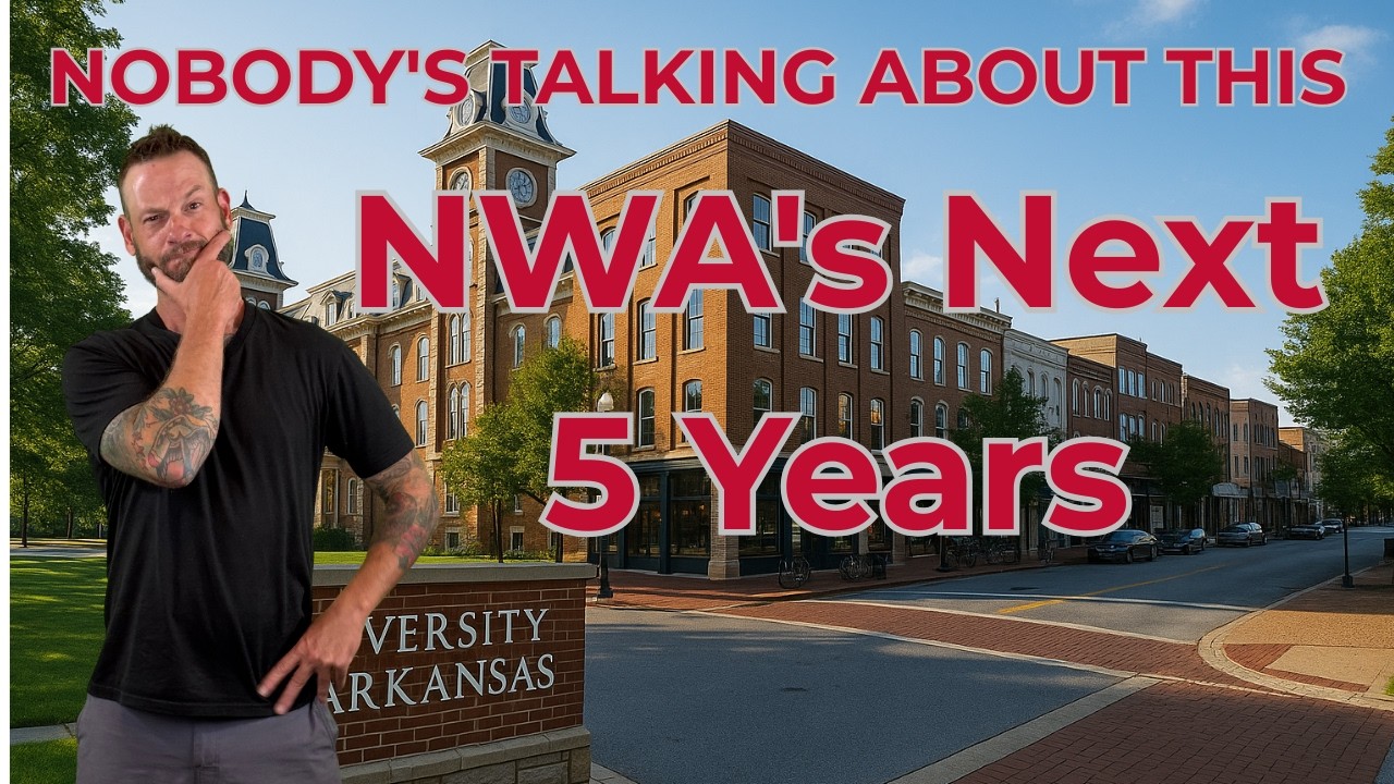 What's Actually Coming to Northwest Arkansas in the Next 5 Years (Nobody's Talking About This)
