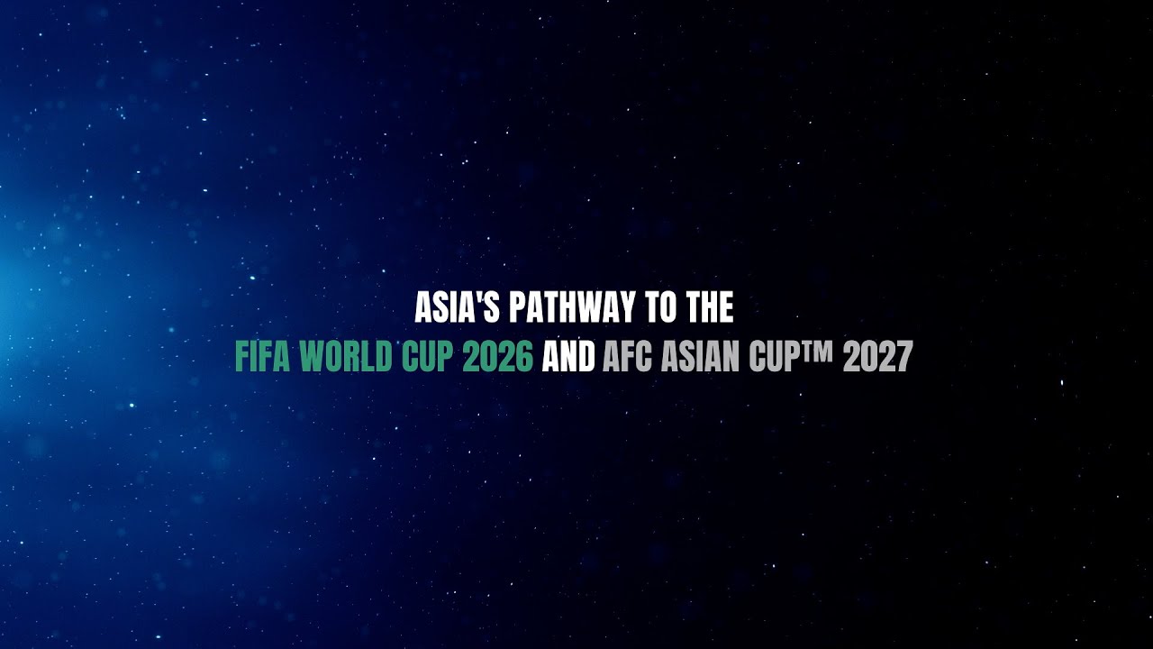 Asia's Pathway to the FIFA World Cup 2026 and AFC Asian Cup™ 2027