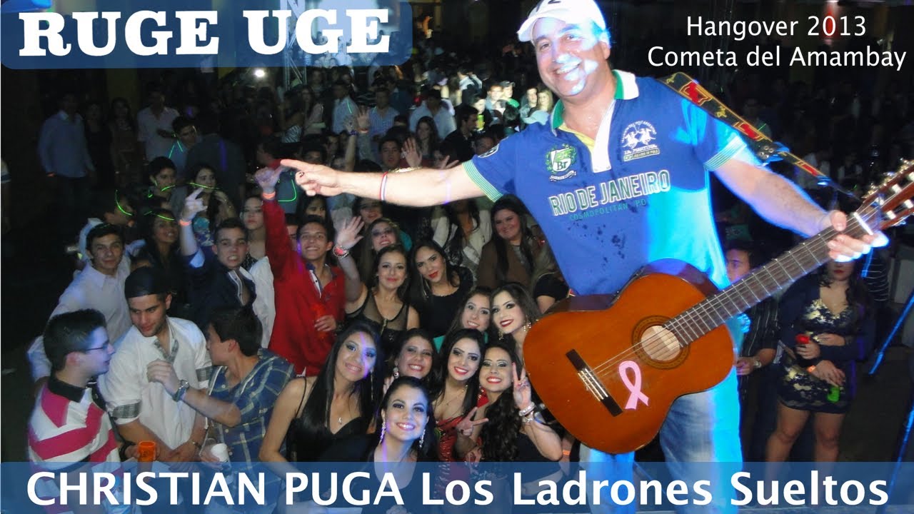 RUGE UGE de CHRISTIAN PUGA Los Ladrones Sueltos y Los Egresados HANGOVER 2013