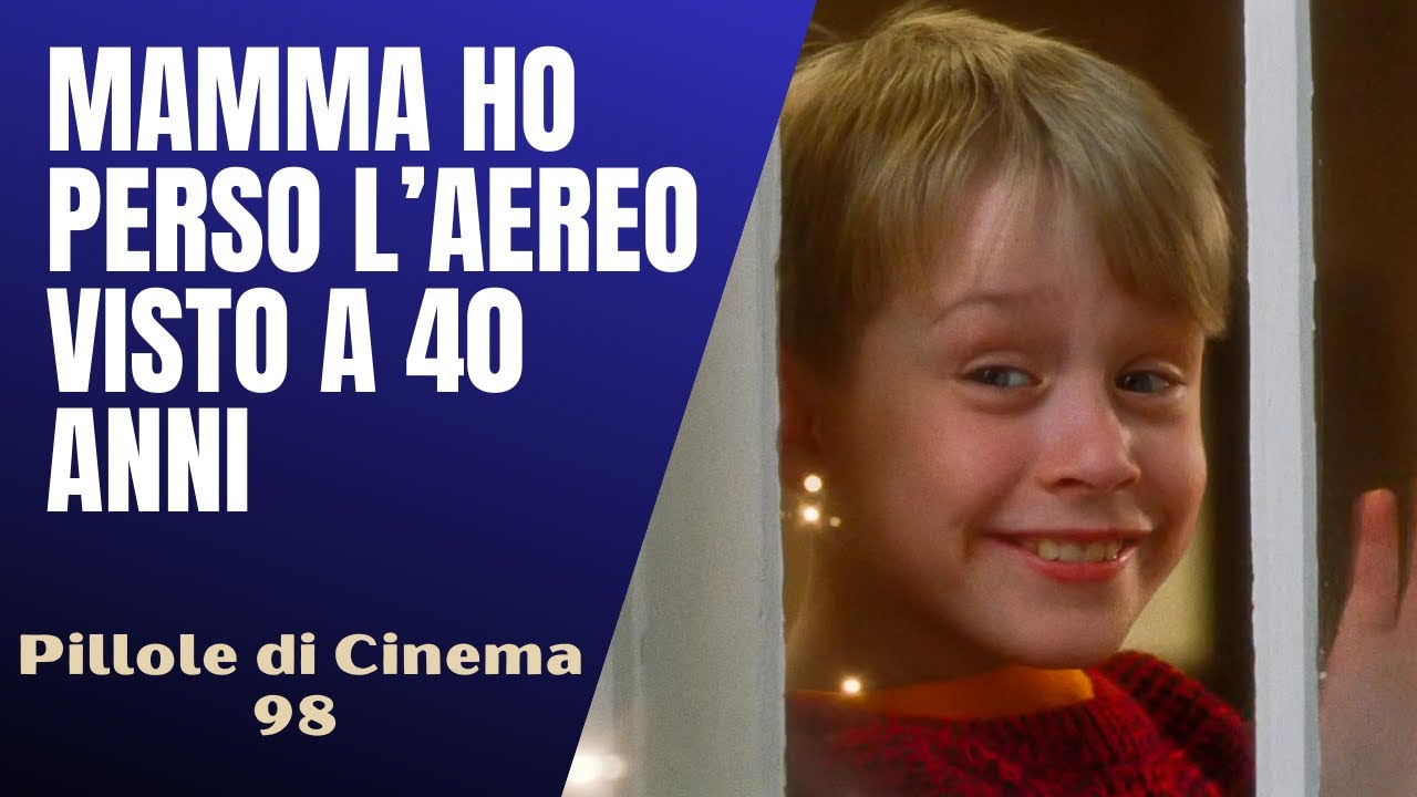 97 - Mamma ho perso l'aereo, rivisto a (quasi) 40 anni [Pillole di Cinema & Serie TV]