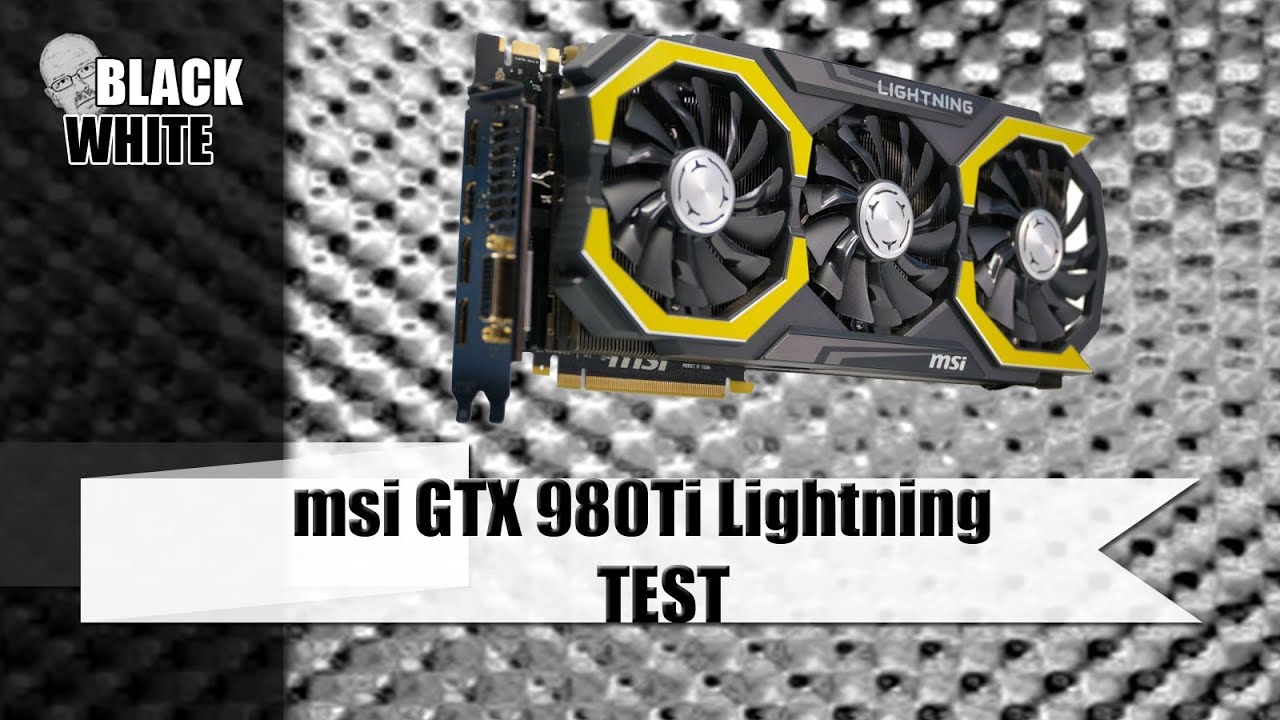 MSI Lightning GTX980Ti  - kr&oacute;tki test karty  i komputer dla klienta