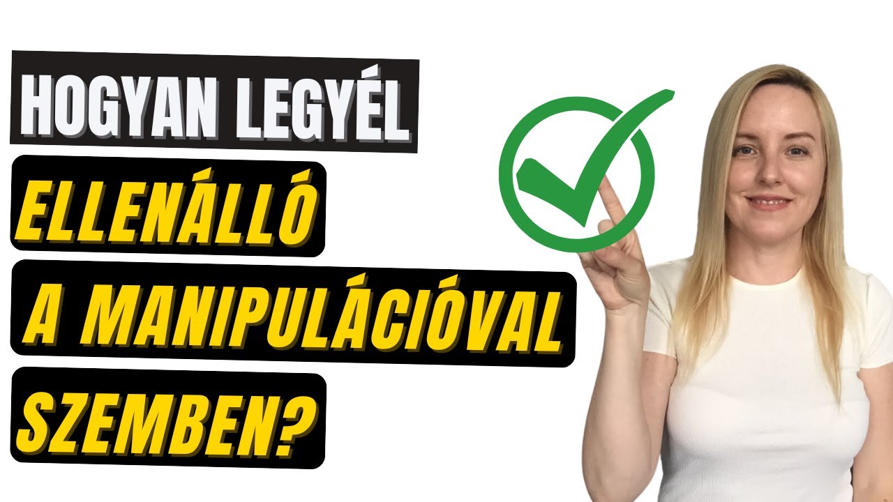 Hogyan legyél ellenálló a manipulációval szemben?