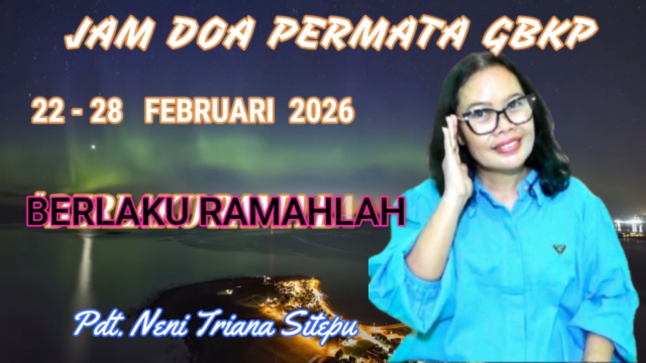 RENUNGAN JAM DOA PERMATA GBKP MINGGU INI 22 - 28 FEBRUARI 2026