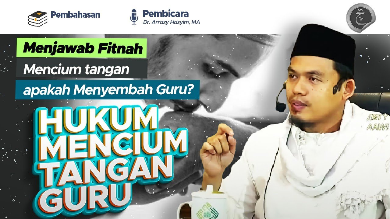 INILAH DALIL MENCIUM TANGAN GURU   Buya DR Arrazy Hasyim , MA