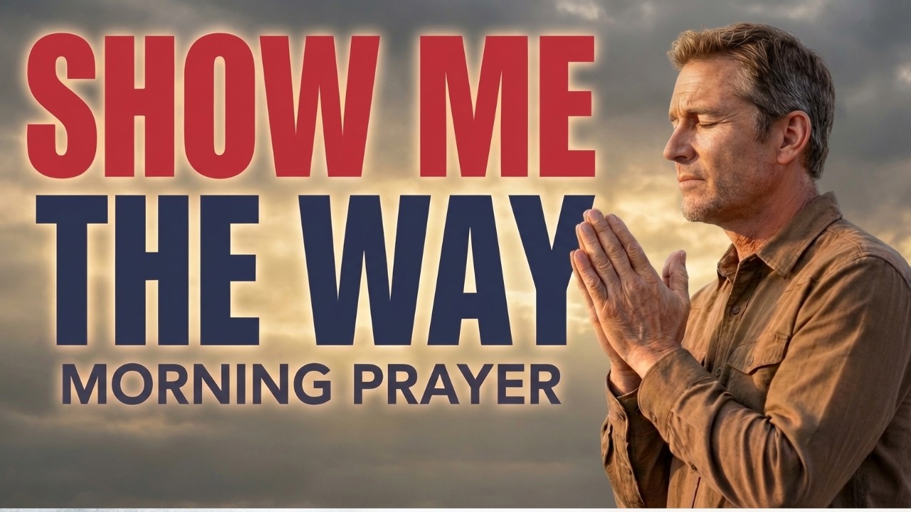 God, Show Me the Way Today | Morning Prayer