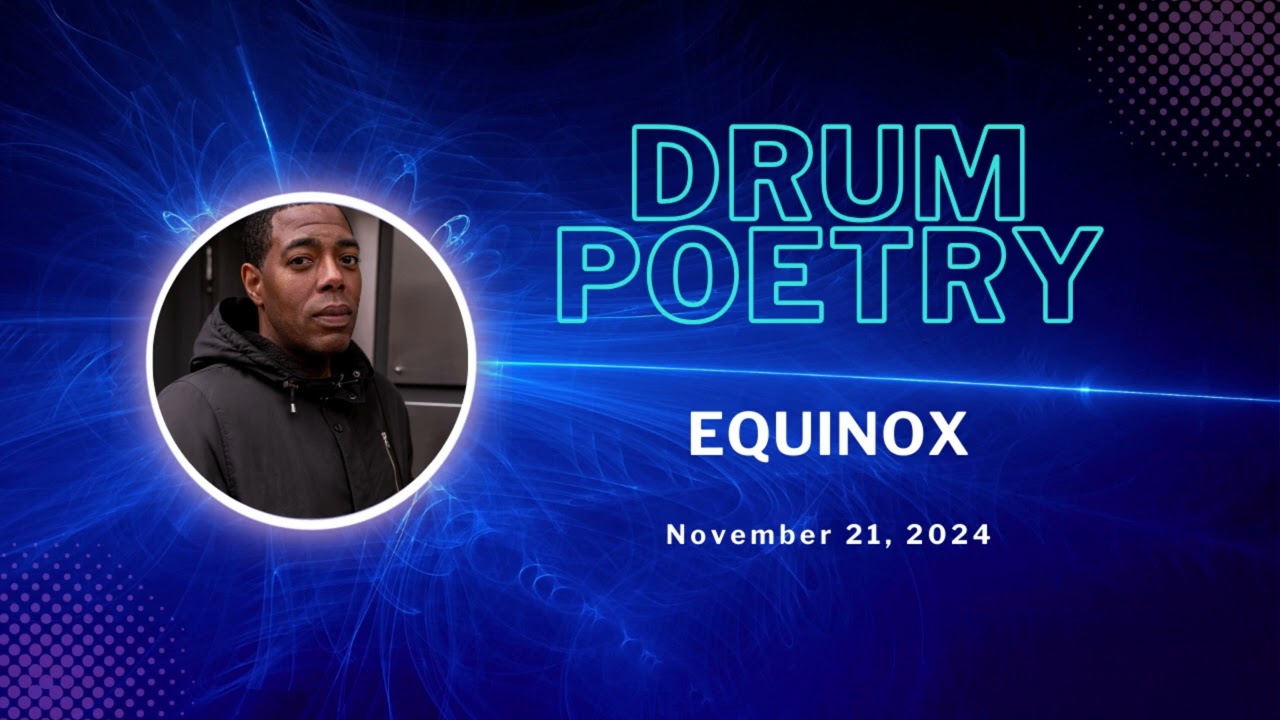 Equinox - Drum Poetry (November 21, 2024)