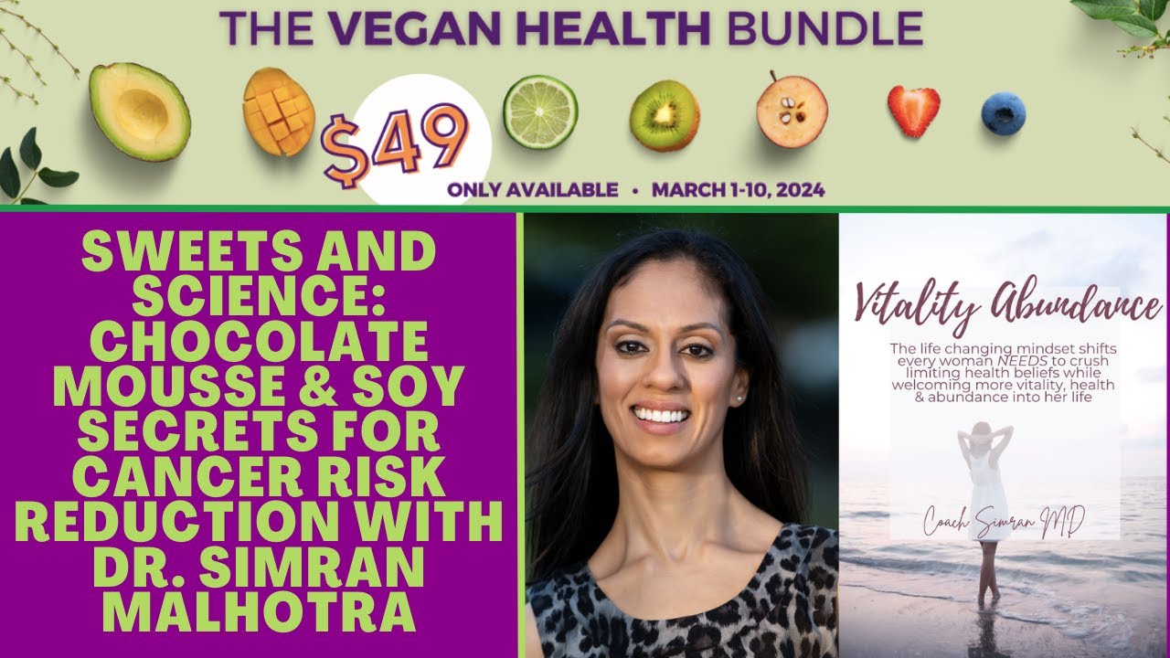 Sweets & Science: Chocolate Mousse & Soy Secrets for Cancer Risk Reduction with Dr. Simran Malhotra