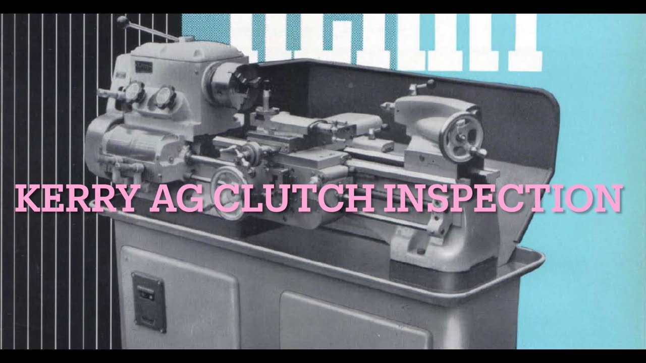 Kerry AG Lathe Clutch Inspection (Part 1)