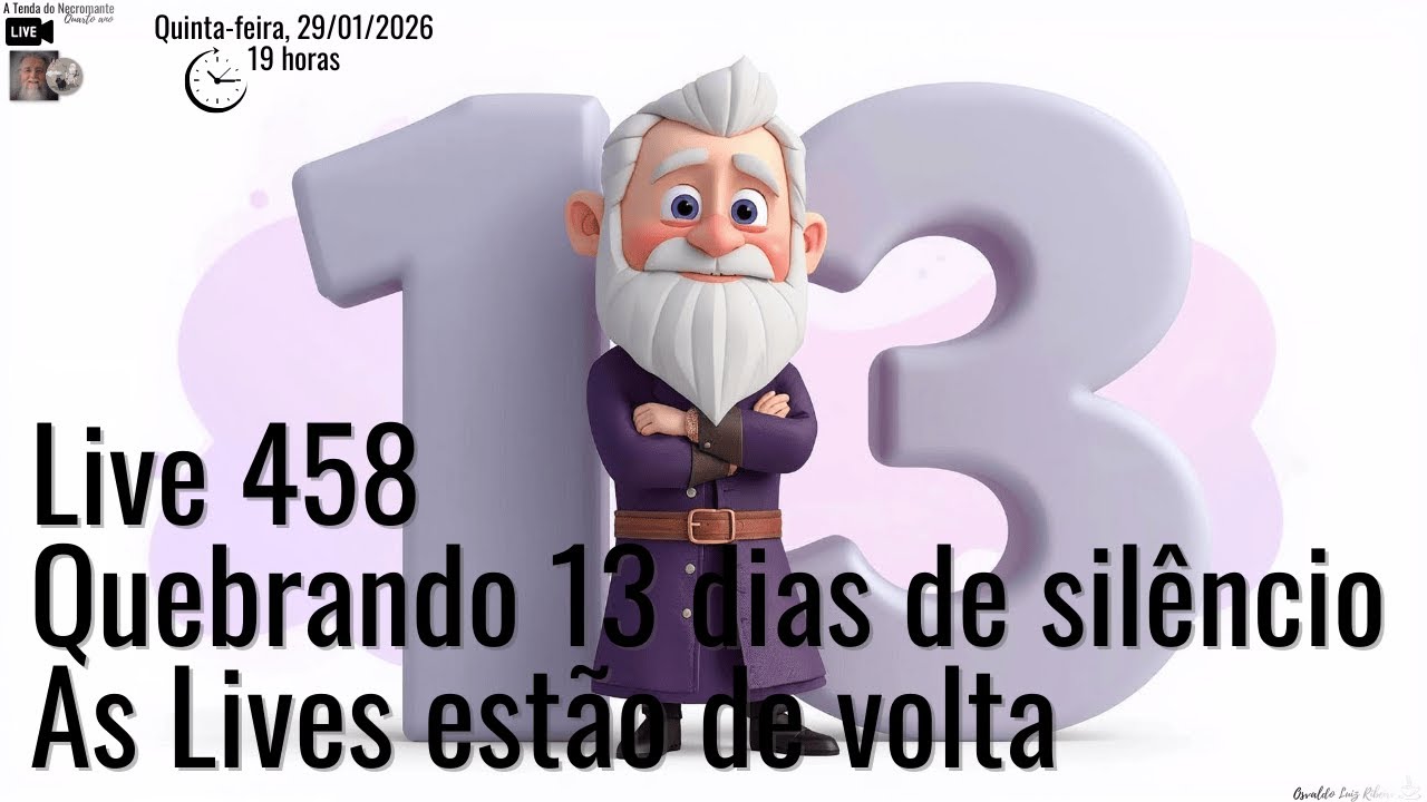 Live 458. Quebrando 13 dias de silêncio. As Lives da Tenda do Necromante estão de volta