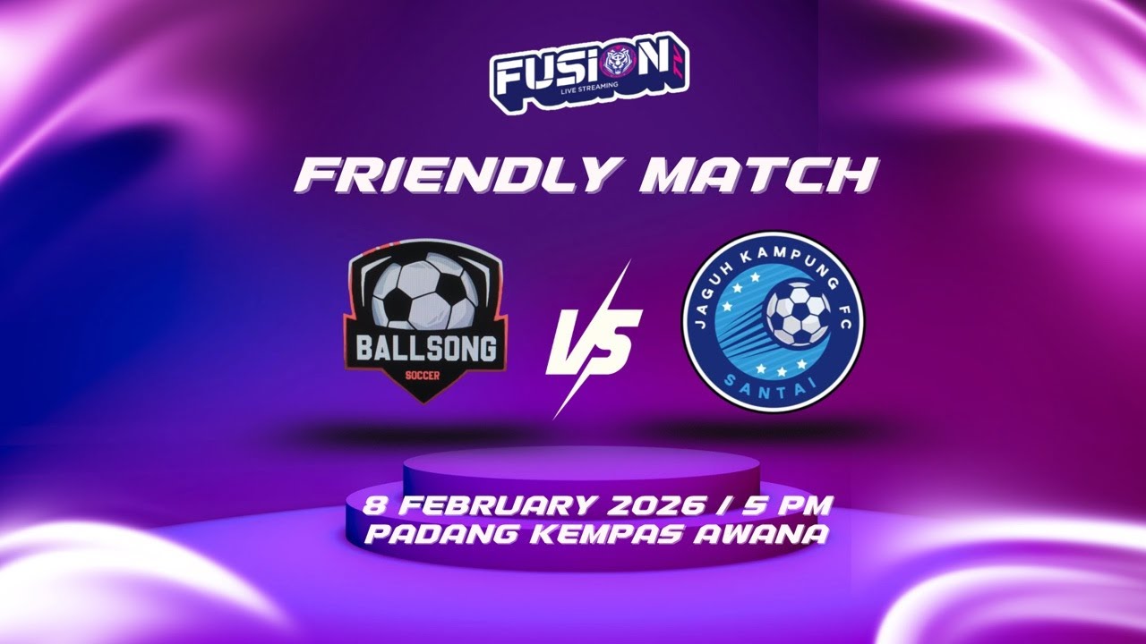 🔴 LIVE FRIENDLY : BALLSONG FC VS JAGUH KAMPUNG FC