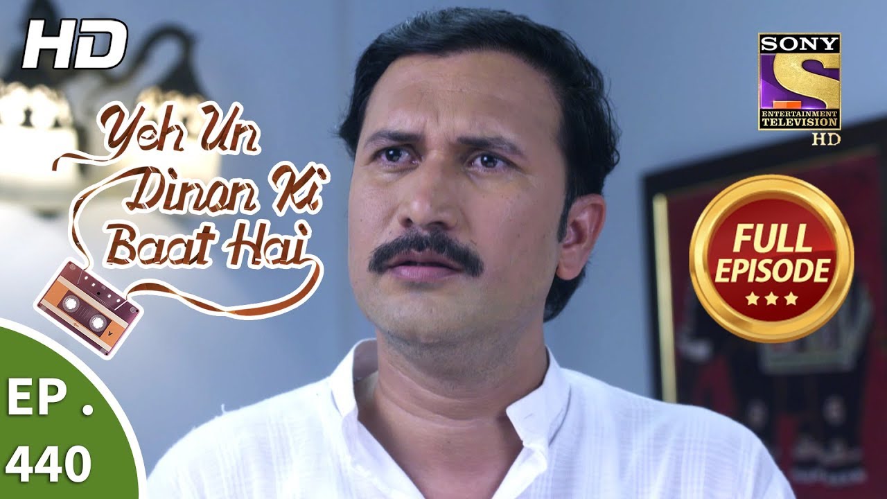 Yeh Un Dinon Ki Baat Hai - Ep 440 - Full Episode - 29th May, 2019
