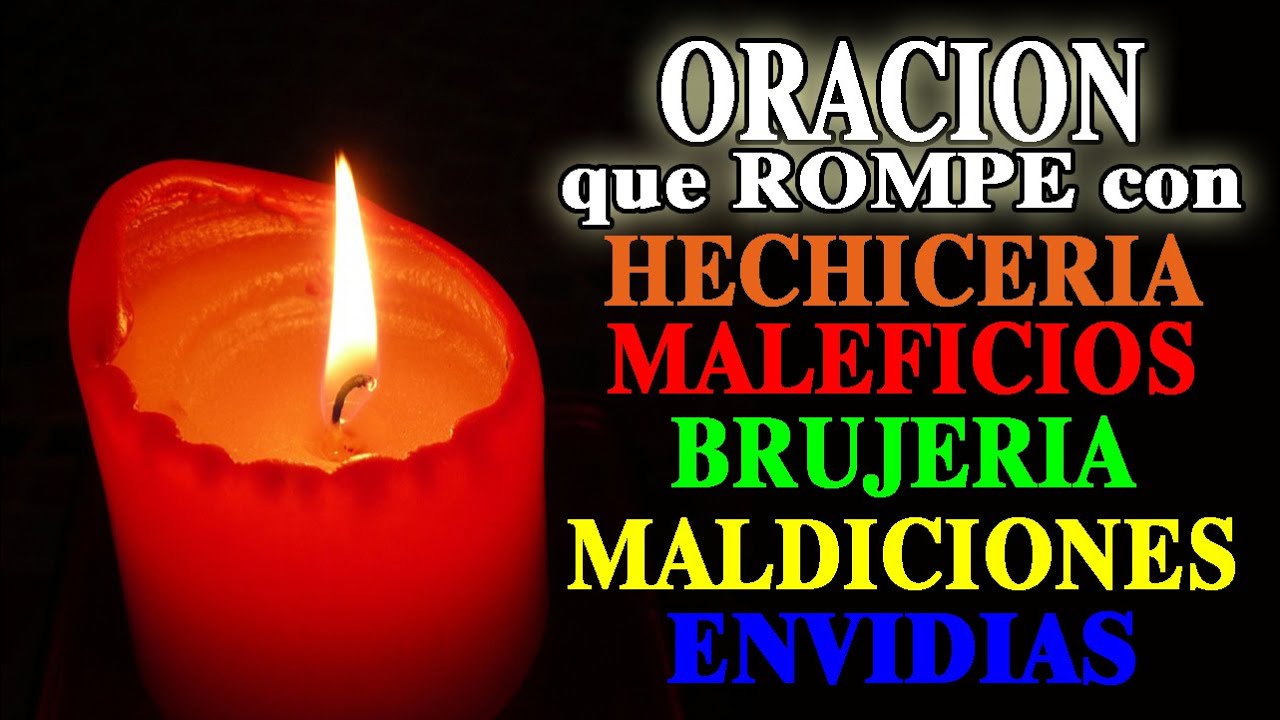 ORACION poderosa para romper MALEFICIOS, brujerías, hechizos, MALDICIONES, y envidias