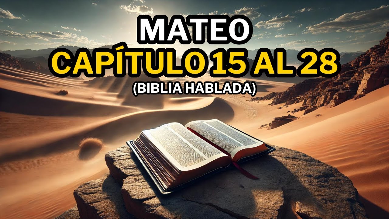 Evangelio Según Mateo 15 al 28: Los Milagros y el Sacrificio de Jesús (Biblia Hablada)