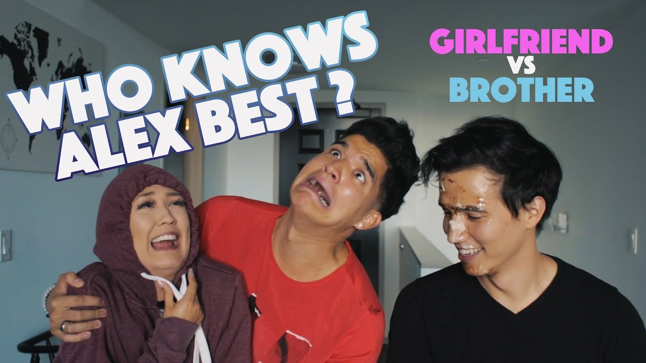 Who Knows Alex Best? GIRLFRIEND vs BROTHER!