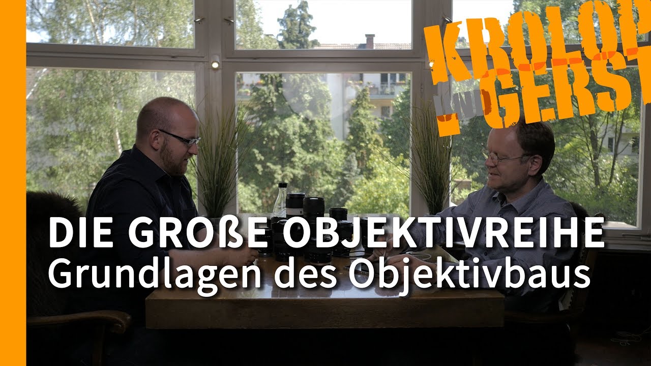 Grundlagen des Objektivbaus  - Die große Objektivreihe - 6/32 📷 Krolop & Gerst