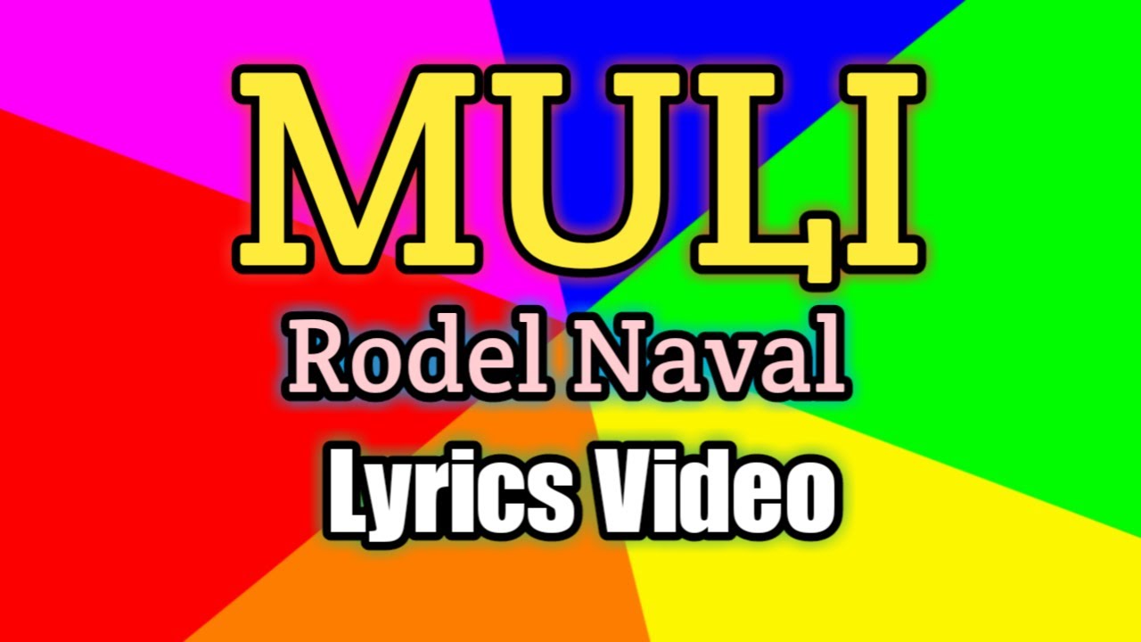 Muli - Rodel Naval (Lyrics Video)