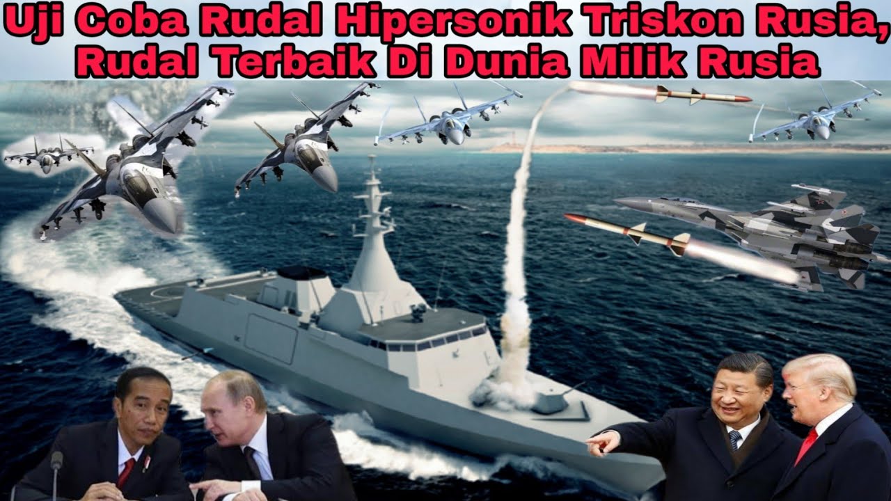 Uji Coba Rudal Hipersonik Triskon Tercanggih Di Dunia Milik Rusia