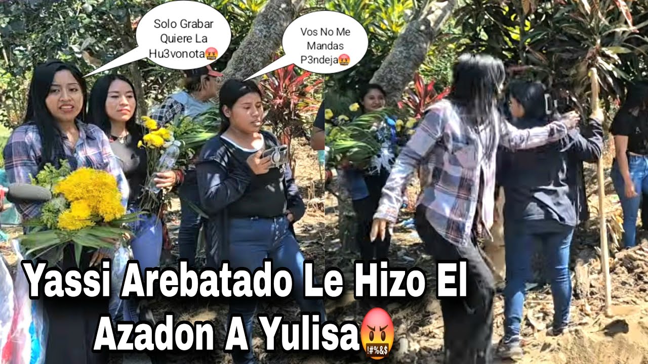 La P3lada De Cara  Que Hizo Yassi A  Yulisa En El Entierro Del Abuelito Jose|Ni Aqui Respetarón🤬