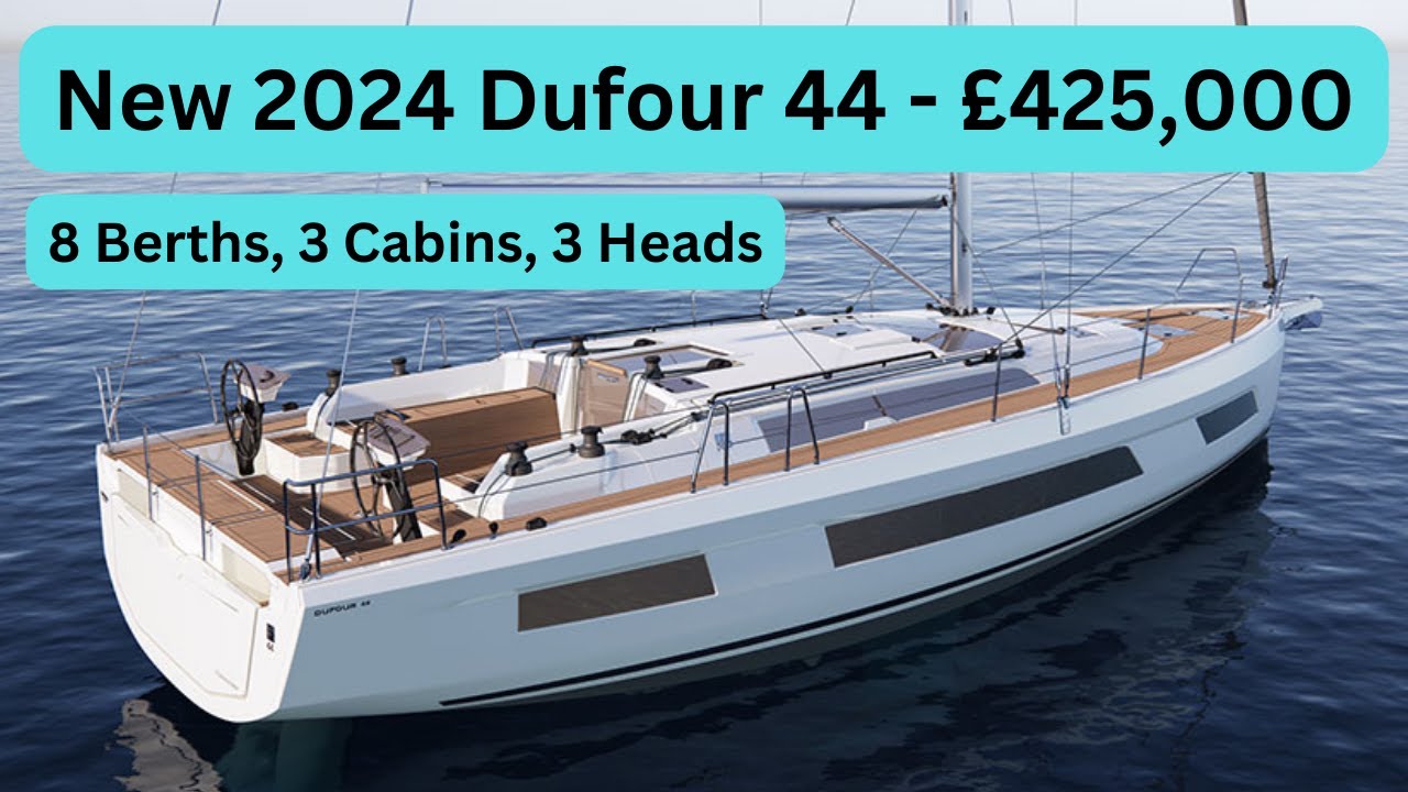 Yacht Tour - New 2024 Dufour 44  - £425,000 On the water.