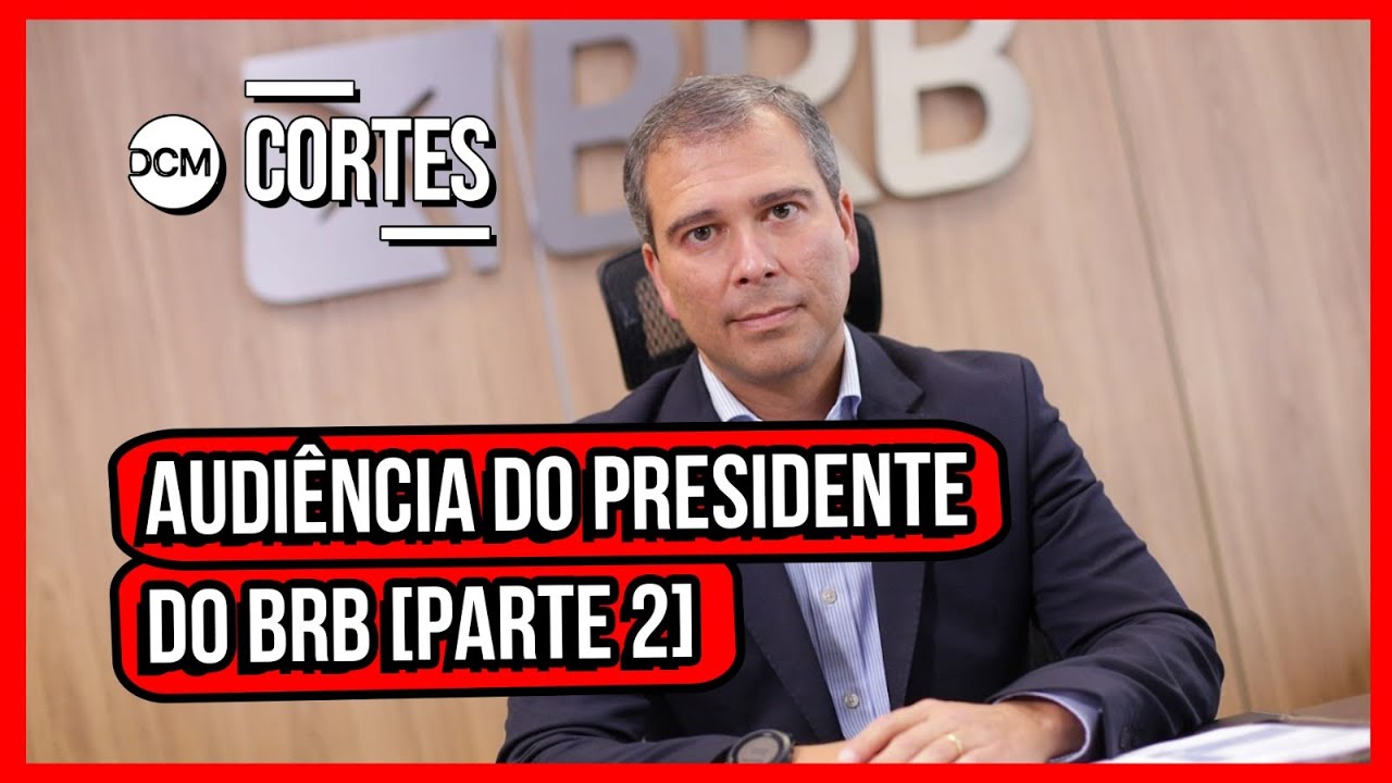 AUDIÊNCIA DO PRESIDENTE DO BRB SOBRE BANCO MASTER NO STF PARTE 2