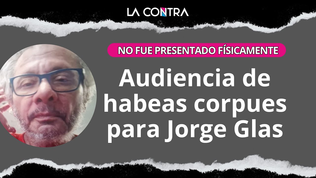 🔴EN VIVO: JORGE GLAS AUDIENCIA DE HABEAS CORPUS