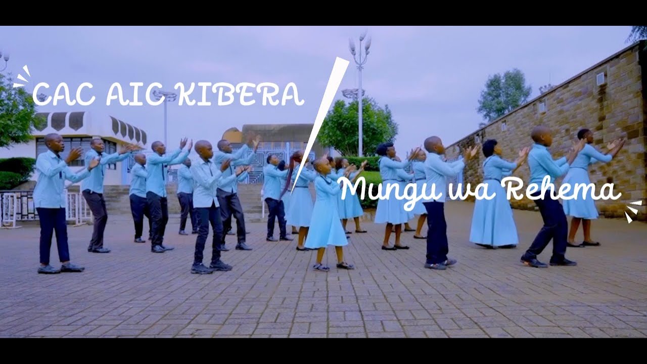 MUNGU WA REHEMA AIC KIBERA CHRIST AMBASSADORS CHOIR