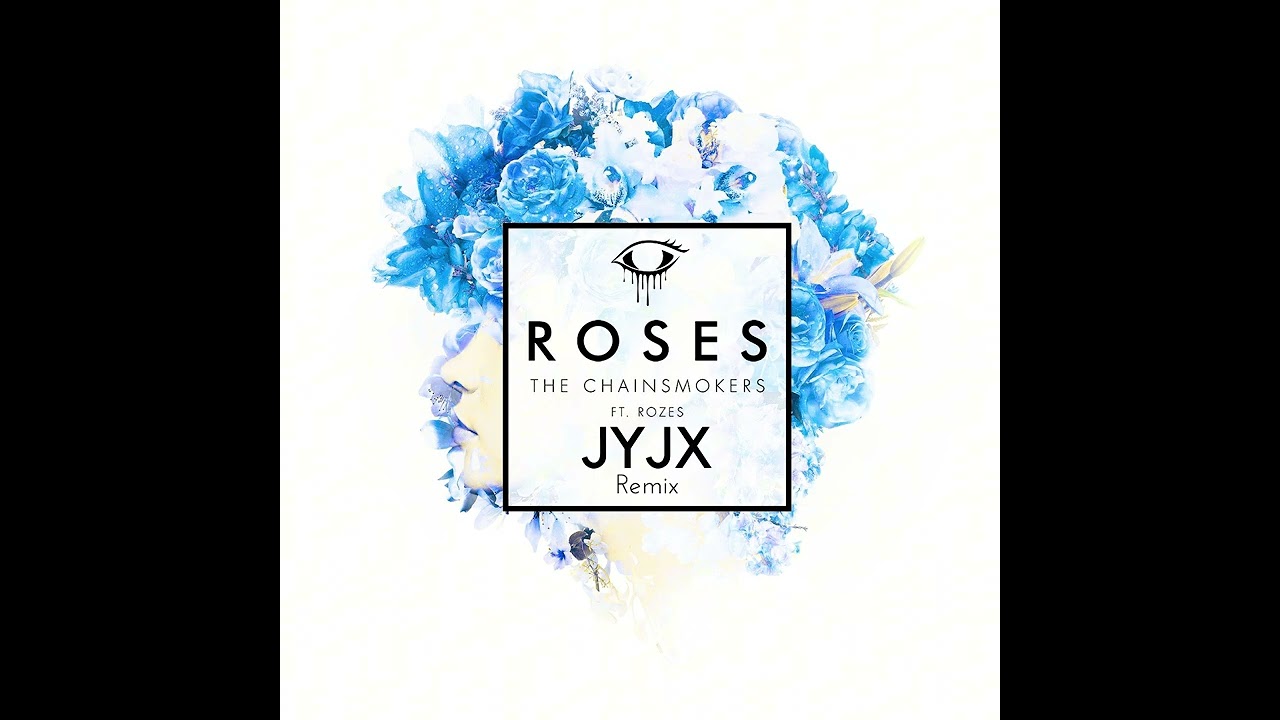 The Chainsmokers - Roses JYJX Remix