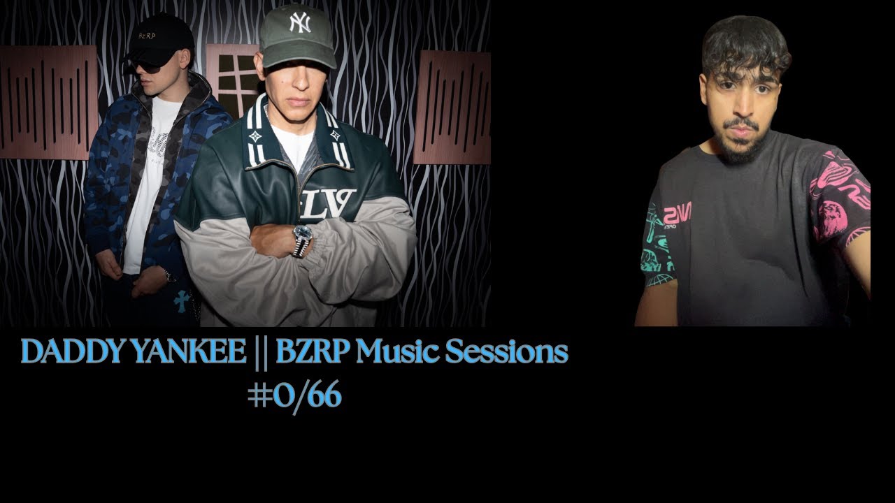 RodolfoJG REACCIONA A DADDY YANKEE || BZRP Music Sessions #0/66