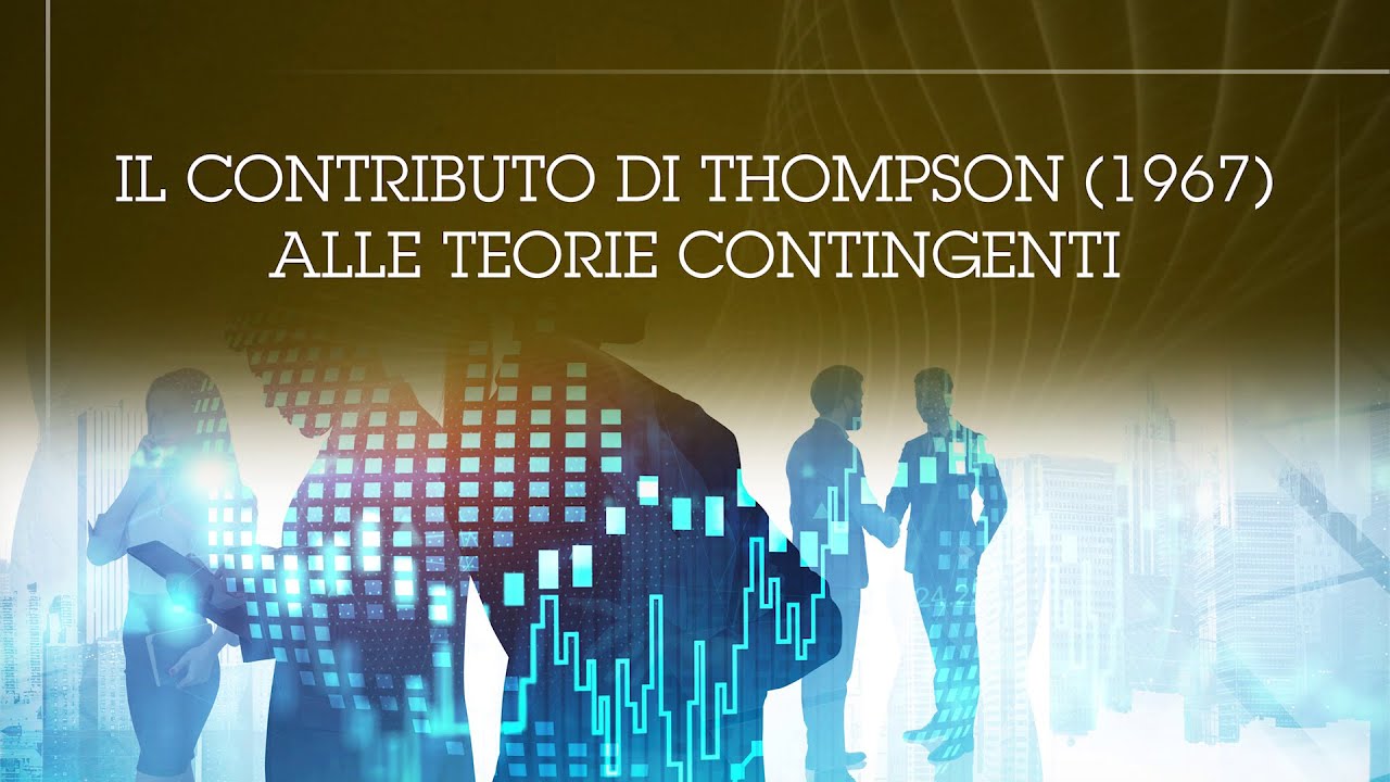 15. - Il contributo di Thompson alle teorie contingenti