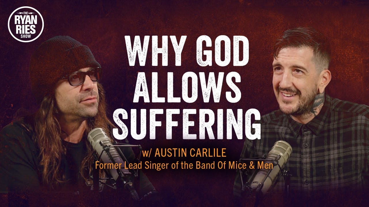 Why God Allows Suffering W // Austin Carlile Former Lead Singer of the Band Of Mice & Men