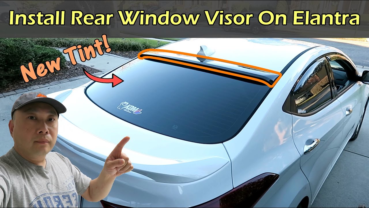 Install Rear Window Visor & New Tint On Hyundai Elantra