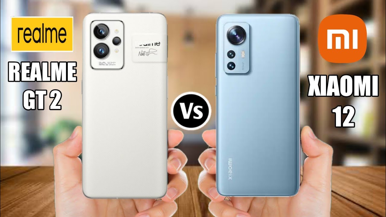 Realme GT 2 Vs Xiaomi 12