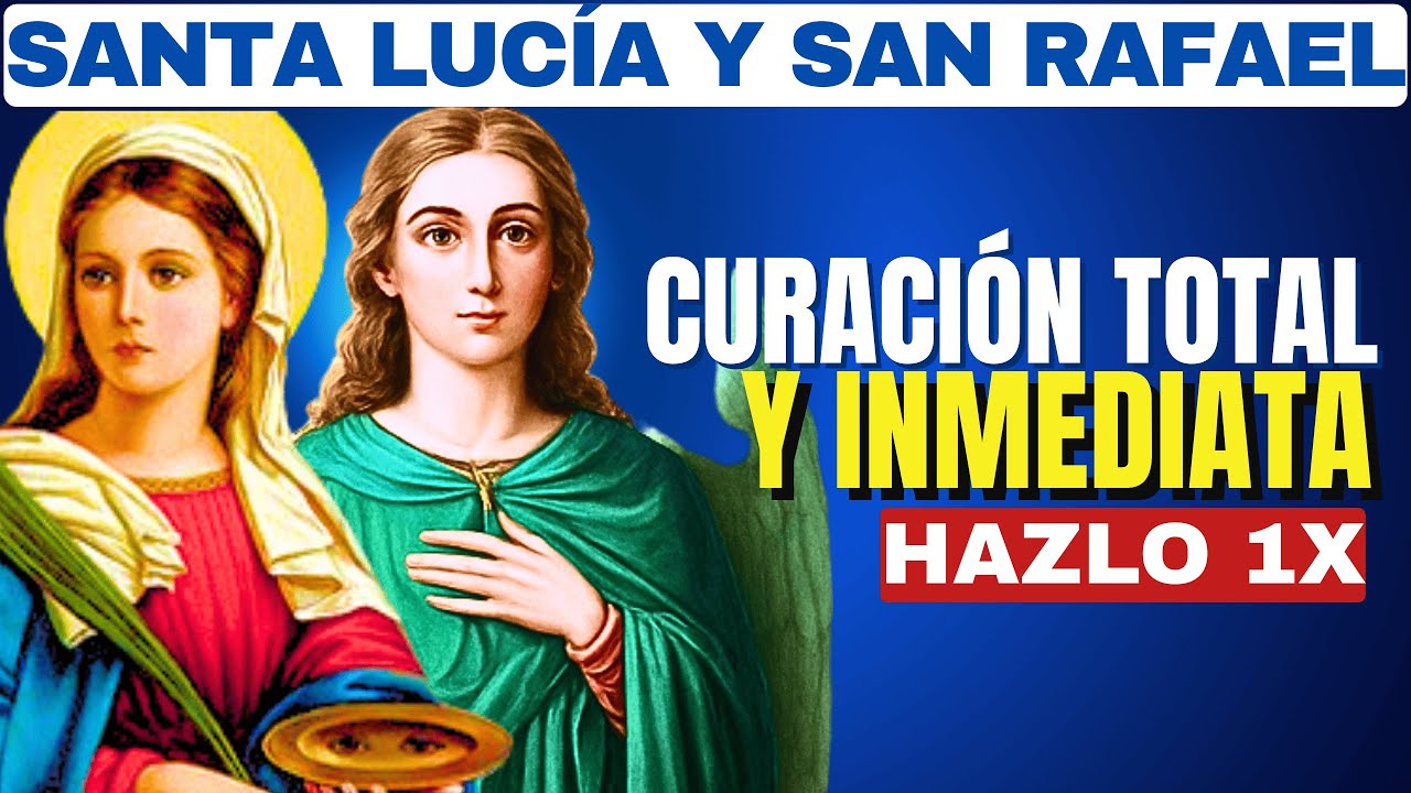 ORACIÓN A SANTA LUCÍA Y SAN RAFAEL ARCÁNGEL PARA CURAR CEGUERA Y PROBLEMAS DE VISTA