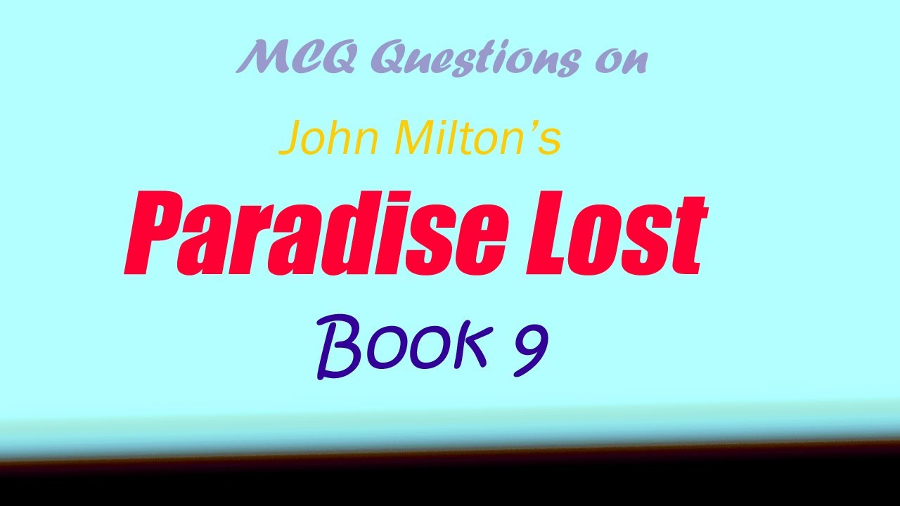 Paradise Lost John Milton Book 9 MCQs | John Milton's Paradise Lost book 9 Quiz