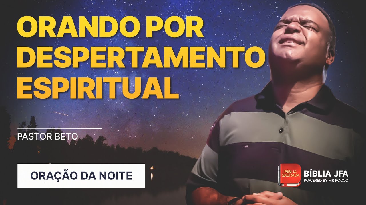 ORA&Ccedil;&Atilde;O DA NOITE | DESPERTAMENTO ESPIRITUAL - B&iacute;blia JFA Offline