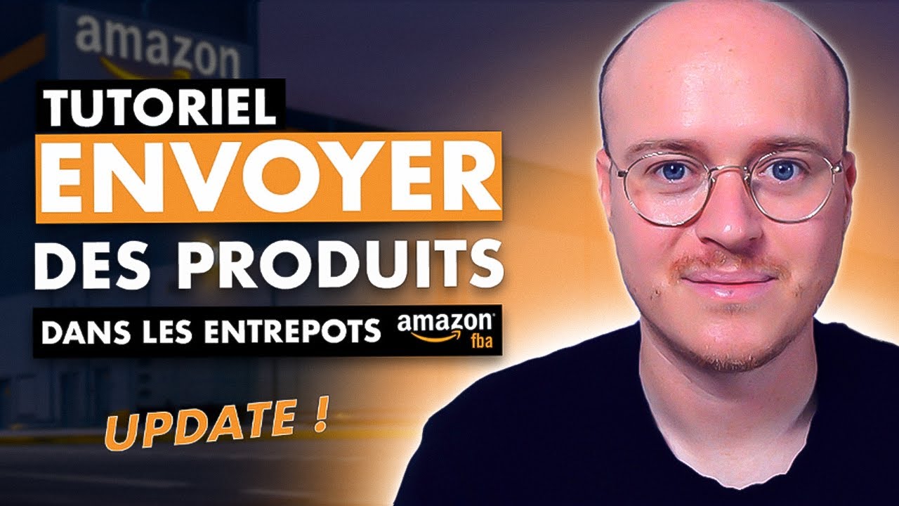 TUTORIEL : Comment ENVOYER des PRODUITS dans les ENTREPOTS AMAZON FBA (update Septembre 2022)