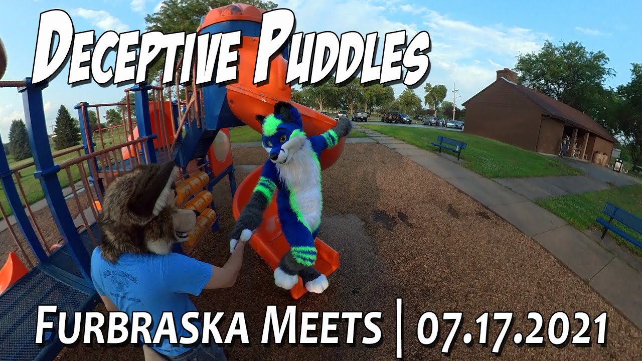 Furbraska: Deceptive Puddles | 07.17.2021