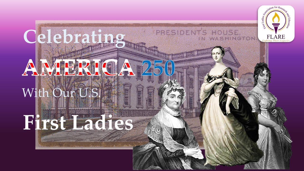 Celebrating America 250 with Our U.S. First Ladies