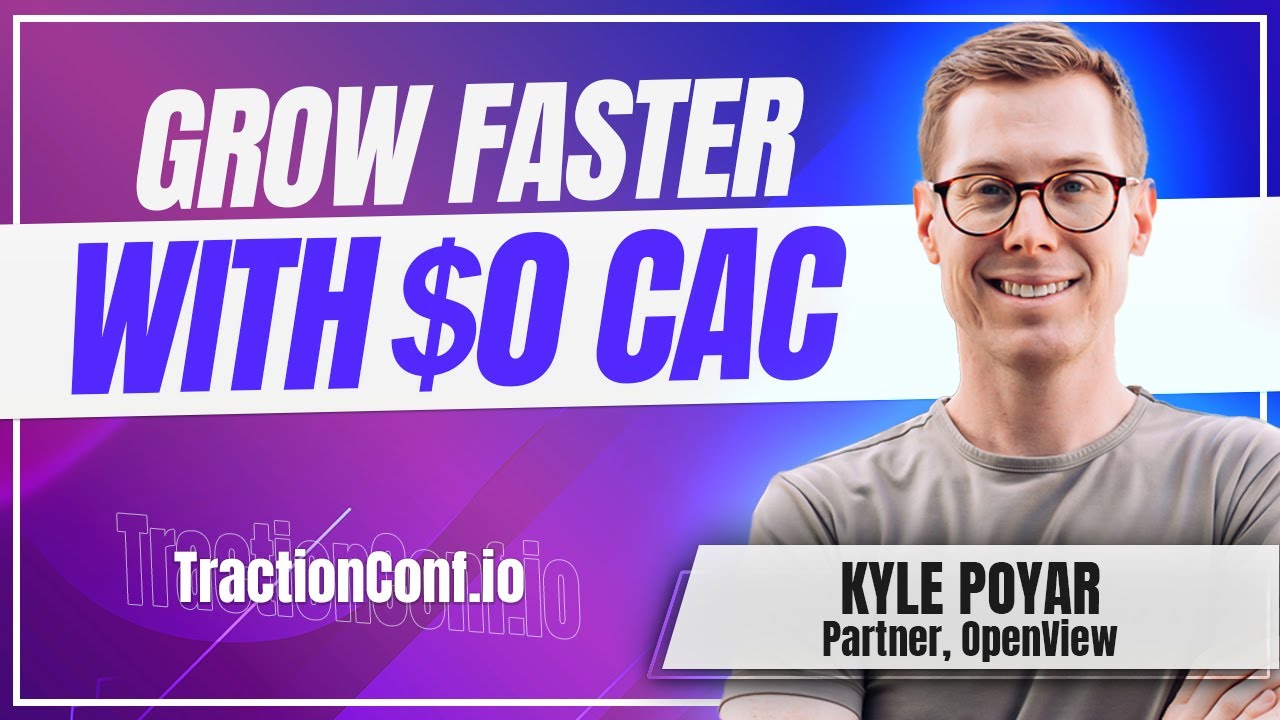 Kyle Poyar, OpenView - How to Grow Faster with $0 CAC: Your Guide to Virality, Community, and PLG