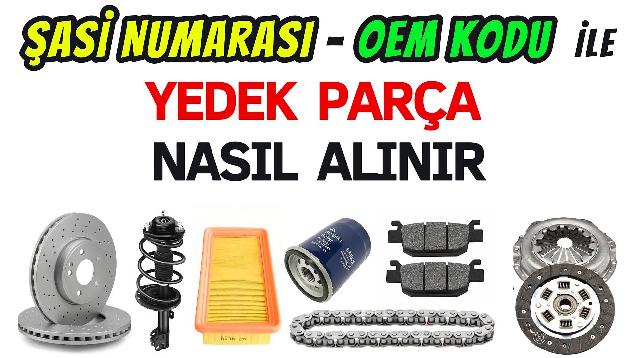 Şasi Numarası ile Yedek Par&ccedil;a Nasıl Bulunur | OEM KODU İLE Orjinal Par&ccedil;a Bulma | Oem Kodu Nedir | 