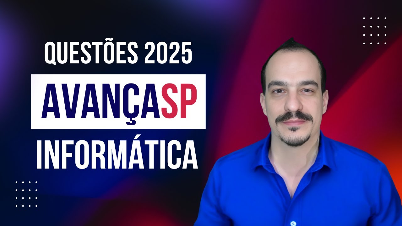 AULÃO INFORMÁTICA AVANÇA SP - QUESTÕES RESOLVIDAS 2025
