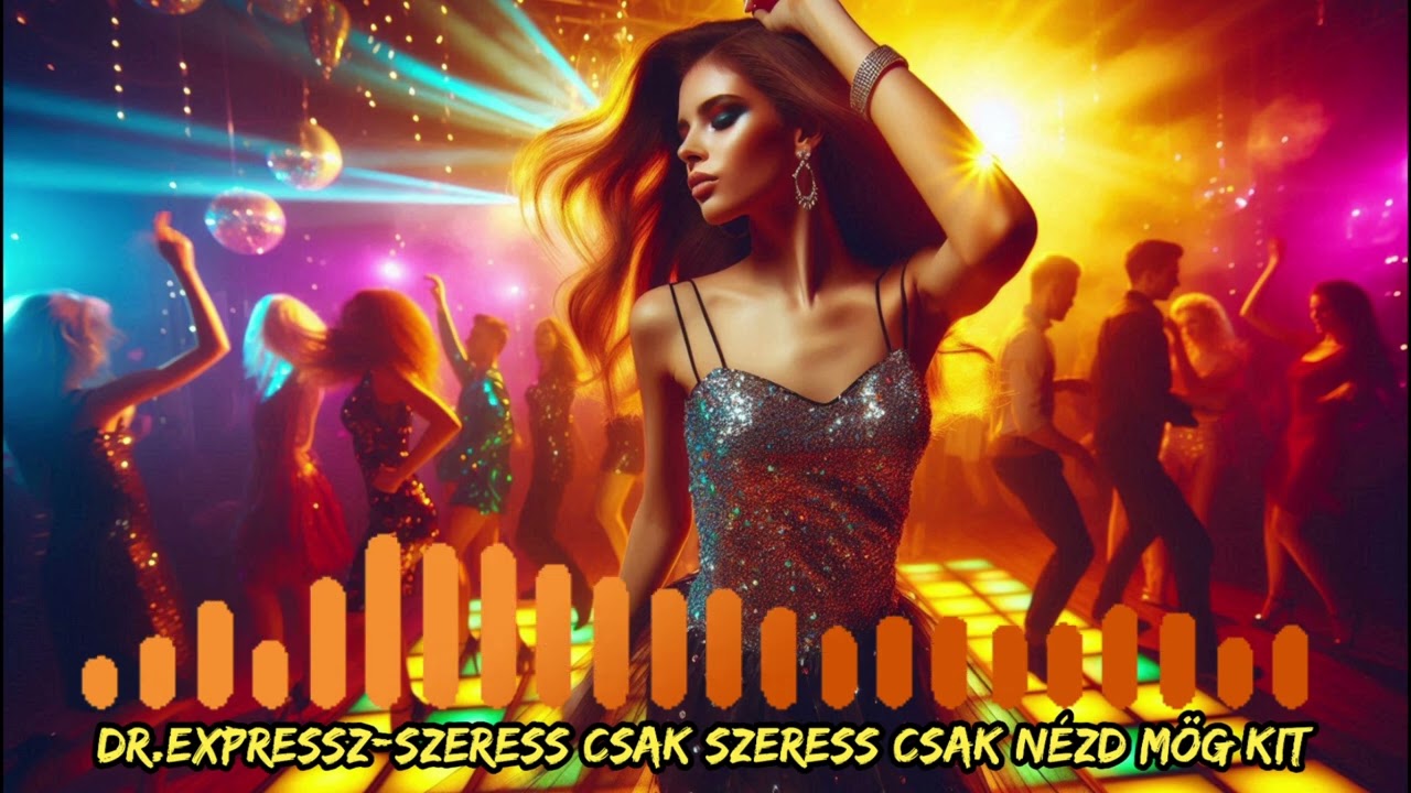 Dr.Expressz-Szeress szeress csak nézd mög kit (Offical pop music) 