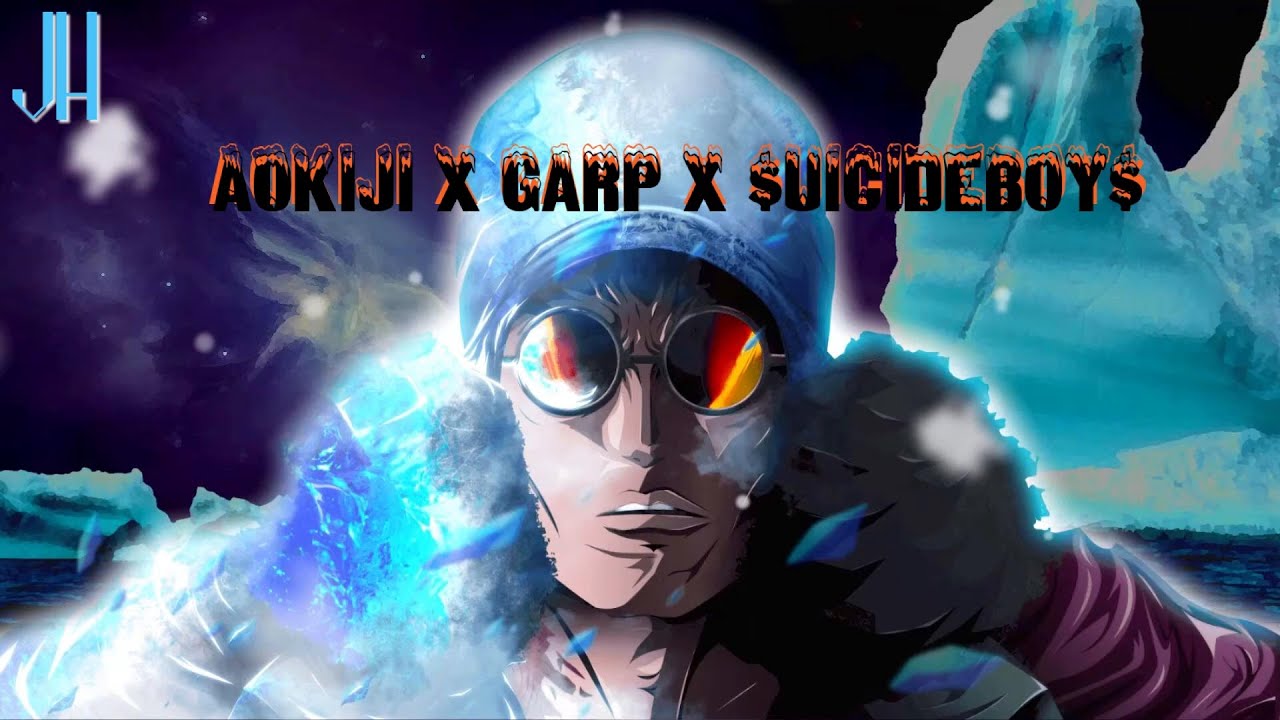 Aokiji x Garp x $UICIDEBOY$ [amv]