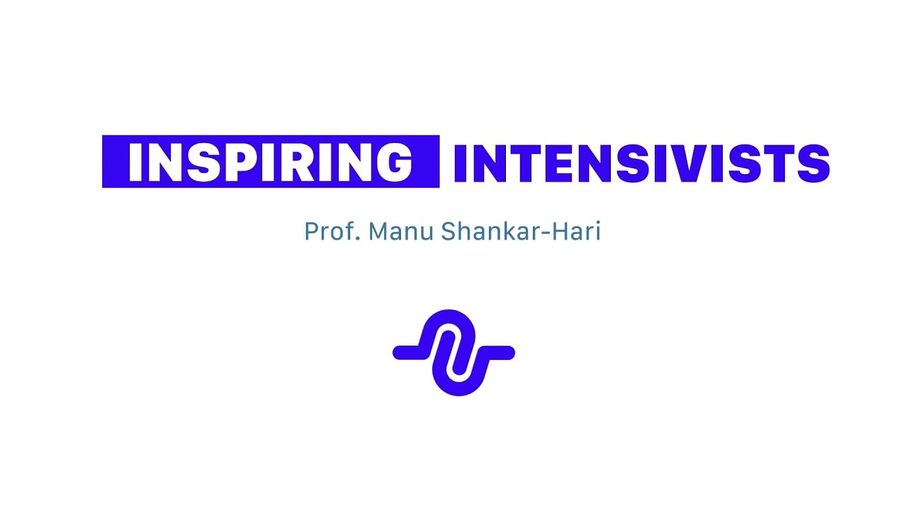 Inspiring Intensivists - Manu Shankar-Hari