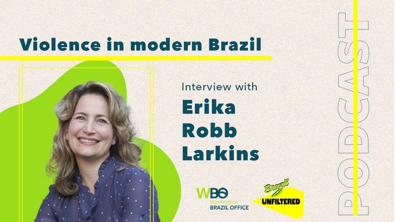 Violence in modern Brazil with Erika Robb Larkins