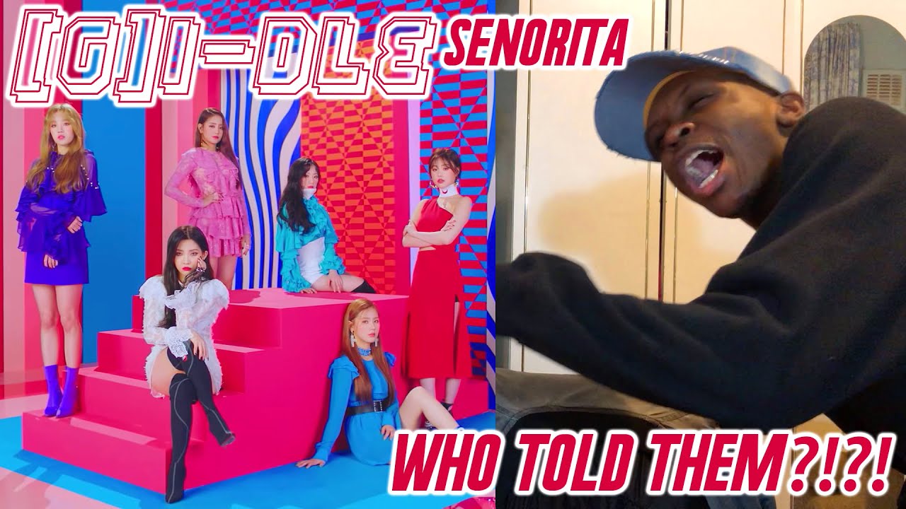 (G)I-DLE - Senorita MV REACTION: SPILT ALL MY WATER/WE LICKIN' LOLLIPOPS NOW?!?! 🍭👀😫