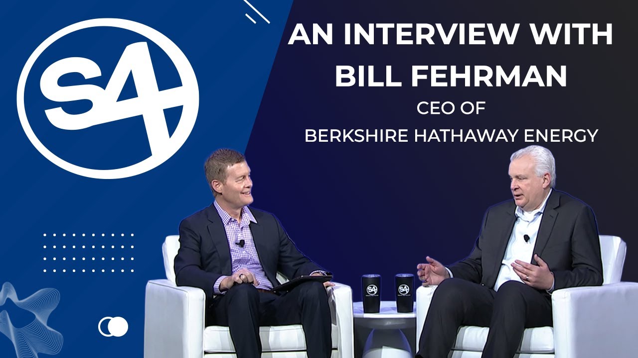 S4 Interview with Bill Fehrman CEO of Berkshire Hathaway Energy