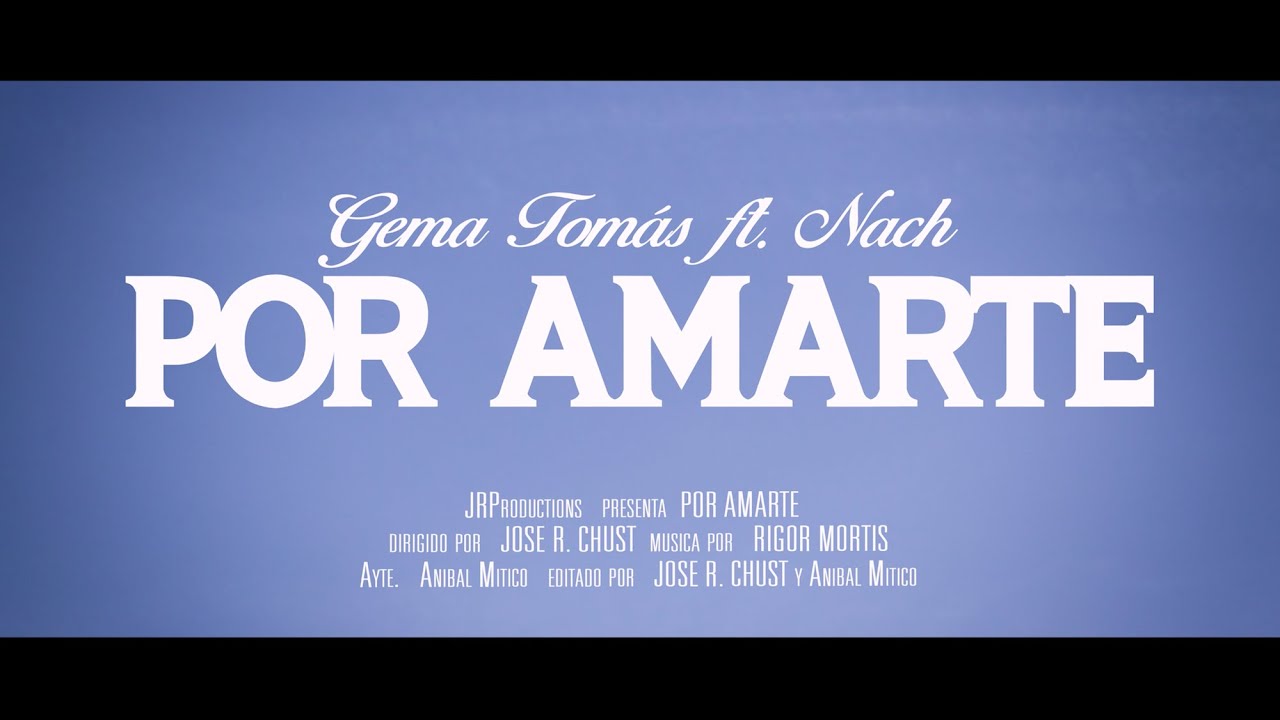 GEMA TOMÁS  - POR AMARTE Ft NACH ( Videoclip oficial )